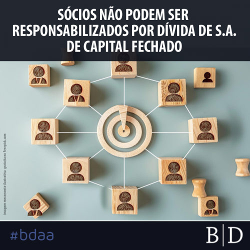 SÓCIOS NÃO PODEM SER RESPONSABILIZADOS POR DÍVIDA DE S.A. DE CAPITAL FECHADO