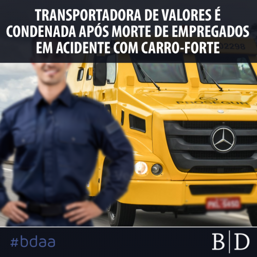 TRANSPORTADORA DE VALORES ÉCONDENADA APÓS MORTE DE EMPREGADOS EM ACIDENTE COM CARRO-FORTE